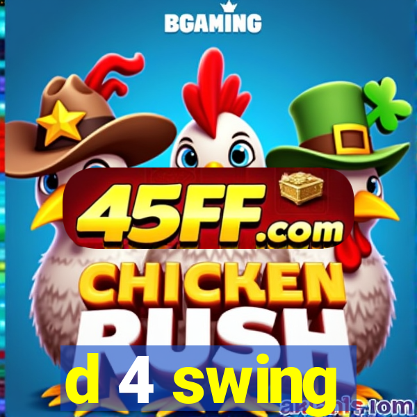 d 4 swing